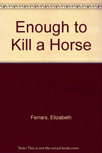 9780750511407: Enough to Kill a Horse