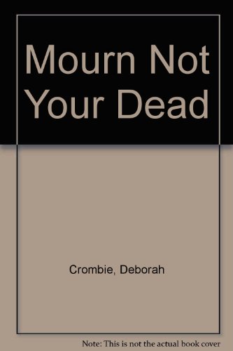Mourn Not Your Dead (9780750511759) by Deborah Crombie