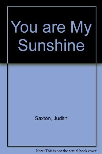 You Are My Sunshine (9780750516174) by Judith Saxton