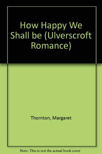 How Happy We Shall Be (9780750516716) by Thornton, Margaret
