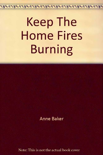 Beispielbild fr Keeping The Home Fires Burning zum Verkauf von WorldofBooks