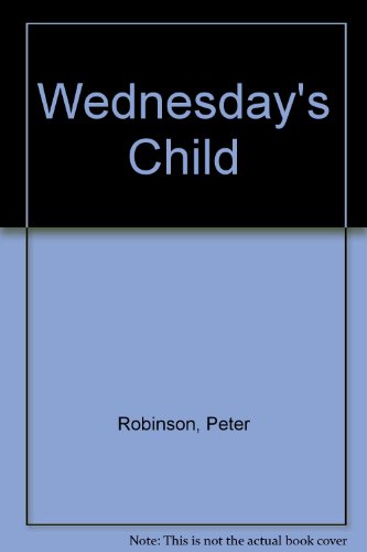 Wednesday's Child (9780750520614) by Peter Robinson