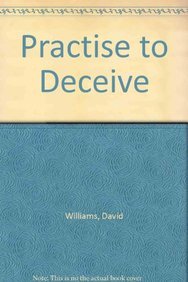 Practise to Deceive (9780750521529) by Williams, David