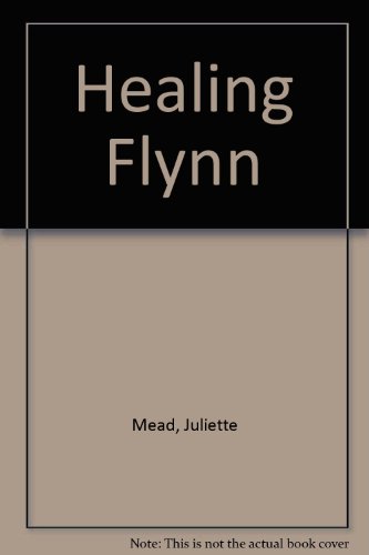 Healing Flynn (9780750523158) by Juliette Mead