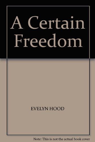 A CERTAIN FREEDOM (9780750524827) by Evelyn Hood