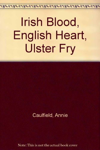 Imagen de archivo de Irish Blood, English Heart, Ulster Fry a la venta por Goldstone Books