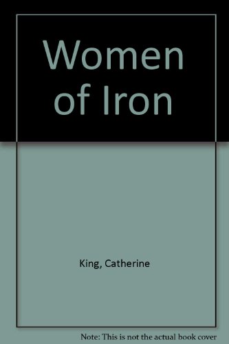 Women of Iron (9780750526777) by Catherine King