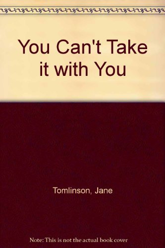 Imagen de archivo de You Can't Take It With You a la venta por WorldofBooks
