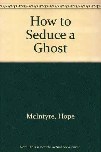 Stock image for How To Seduce A Ghost for sale by Goldstone Books