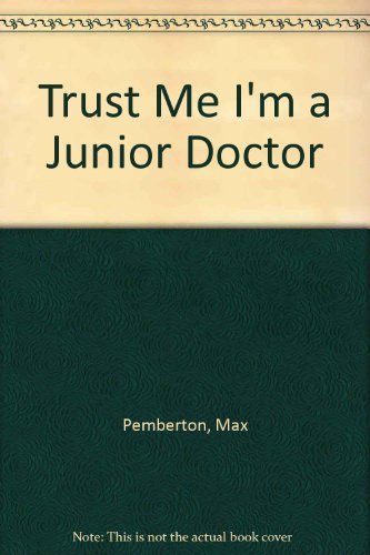 Stock image for Trust Me, I'm A Junior Doctor for sale by WorldofBooks