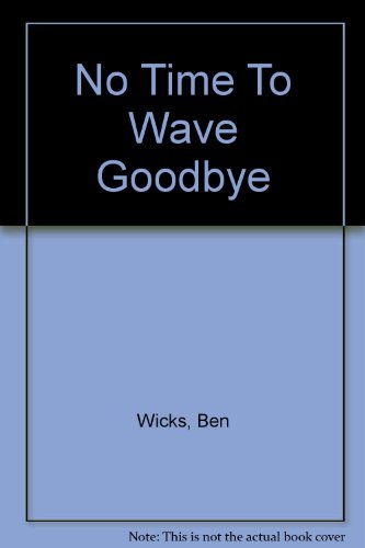Beispielbild fr No Time to Wave Goodbye zum Verkauf von Better World Books Ltd