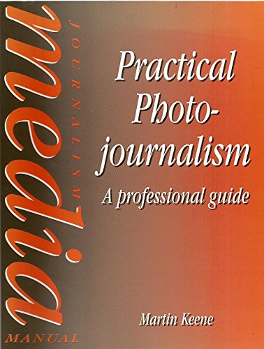 Beispielbild fr Practical Photojournalism: A Professional Guide (Journalism media manual) zum Verkauf von Better World Books