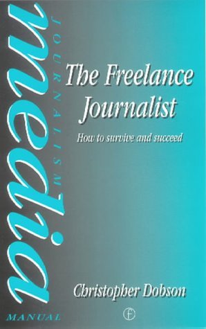 9780750600057: The Freelance Journalist: How to Survive and Succeed