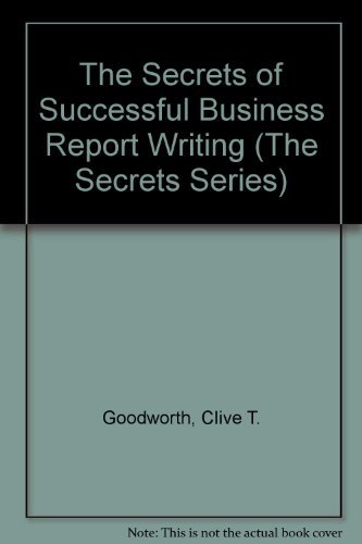 Stock image for The Secrets of Successful Business Report Writing (The Secrets Series) for sale by Goldstone Books