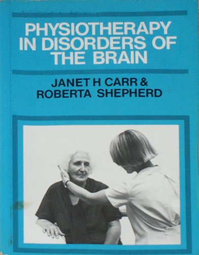 Physiotherapy in Disorders of the Brain (9780750601207) by Janet Carr; Roberta B. Shepherd