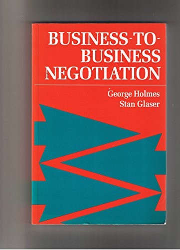 Business-To-Business Negotiation (9780750603003) by Holmes, George; Glaser, Stan