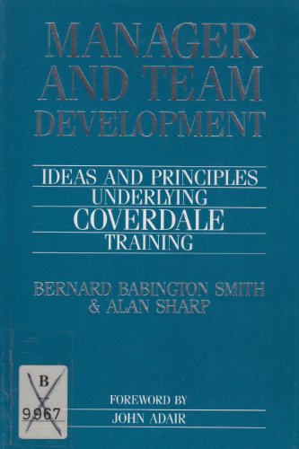 Stock image for Manager and Team Development : Ideas and Principles Underlying Coverdale Training for sale by Better World Books Ltd