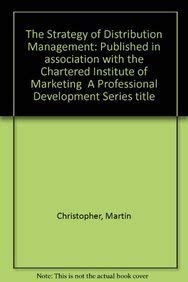 Beispielbild fr The Strategy of Distribution Management: Published in association with the Chartered Institute of Marketing A Professional Development Series title zum Verkauf von AwesomeBooks