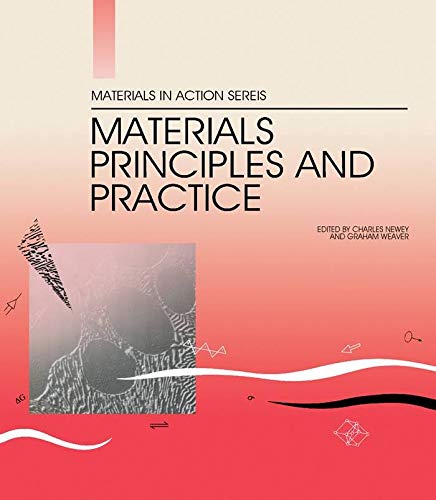 Materials Principles and Practice (Materials in Action Series) (9780750603904) by Newey, Charles; Weaver, Graham