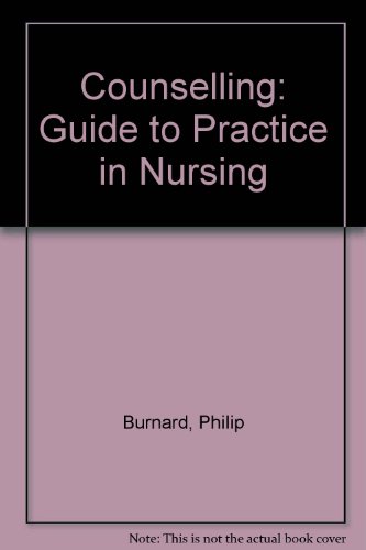 Counselling: A Guide to Practice in Nursing (9780750606431) by Burnard, Philip