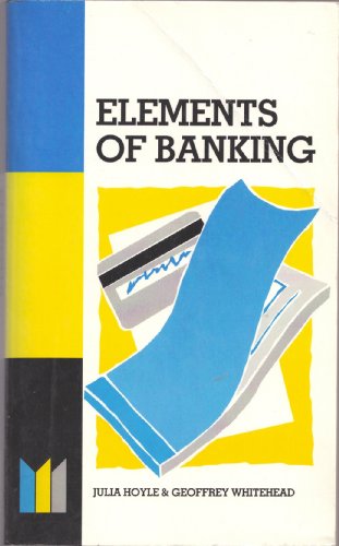 Elements of Banking (Made Simple Books) (9780750608626) by Julia Hoyle; Geoffrey Whitehead