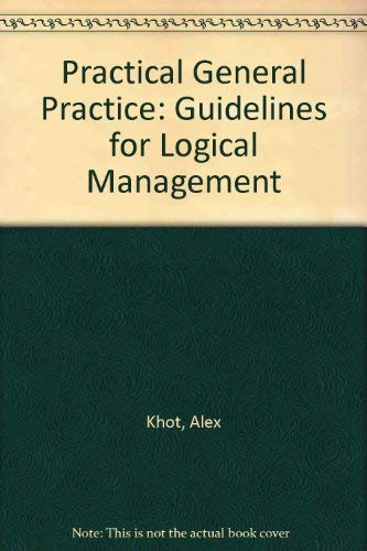 Imagen de archivo de Practical General Practice: Guidelines for Logical Management a la venta por AwesomeBooks