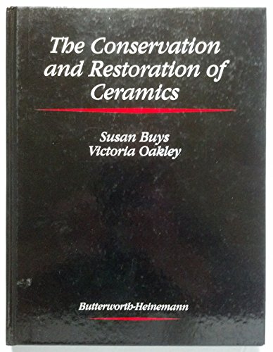 9780750609579: The Conservation and Restoration of Ceramics (Butterworth-Heinemann Series in Conservation & Museology)