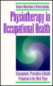 Imagen de archivo de Physiotherapy in Occupational Health : Management, Prevention and Health Promotion in the Work Place a la venta por Better World Books