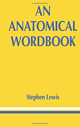 Stock image for An Anatomical Wordbook for sale by WorldofBooks