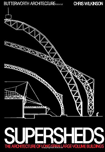 9780750612210: Supersheds: The Architecture of Long-Span, Large-Volume Buildings