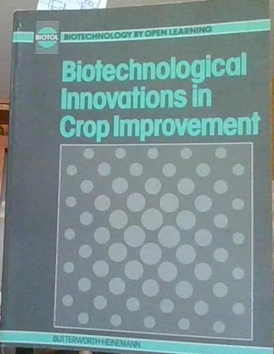 Beispielbild fr Biotechnological Innovations in Crop Improvement (Biotechnology by Open Learning) zum Verkauf von Phatpocket Limited