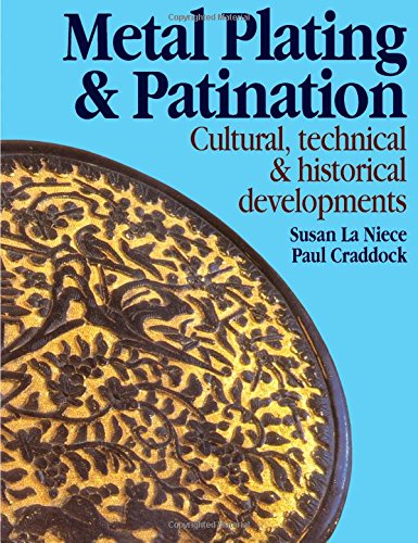 Metal Plating and Patination: Cultural, technical and historical developments (9780750616119) by Craddock, Paul; La-Niece, Susan