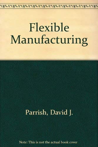 Stock image for Flexible Manufacturing for sale by Better World Books Ltd