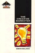 Stock image for Creative Marketer: Published in association with the Chartered Institute of Marketing (Marketing Series: Practitioner) for sale by AwesomeBooks