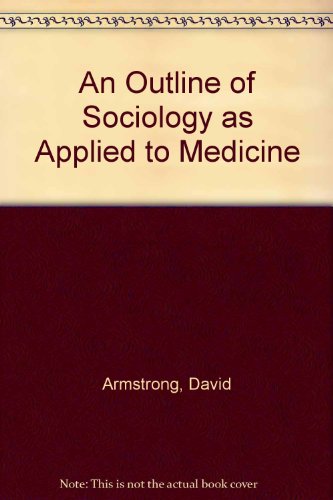 An Outline of Sociology As Applied to Medicine (9780750618007) by Armstrong, David