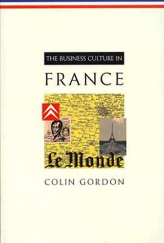 The Business Culture in France (9780750618328) by Gordon, Colin