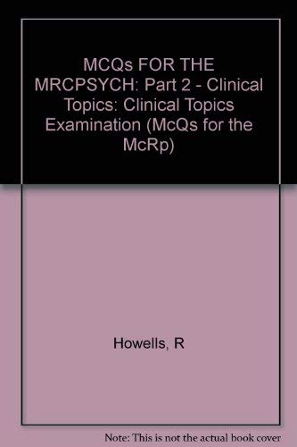 Stock image for MCQs FOR THE MRCPSYCH: Part 2 - Clinical Topics: Clinical Topics Examination (McQs for the McRp) for sale by AwesomeBooks