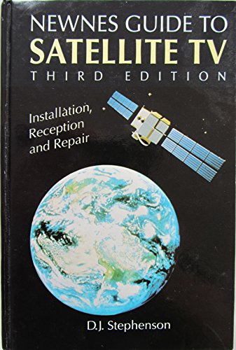 Stock image for Newnes Guide to Satellite TV: Installation, Reception and Repair for sale by Goldstone Books