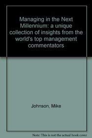 Beispielbild fr Managing in the Next Millennium: A Unique Collection of Insights from the World's Top Management Commentators zum Verkauf von Goldstone Books