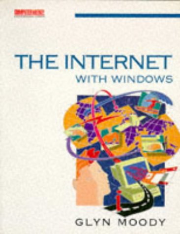 The Internet with Windows: A Practical Companion (9780750620994) by Moody, Glyn