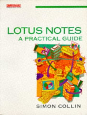 Imagen de archivo de Lotus Notes: A Practical Guide (ComputerWeekly Professional Series) a la venta por Persephone's Books
