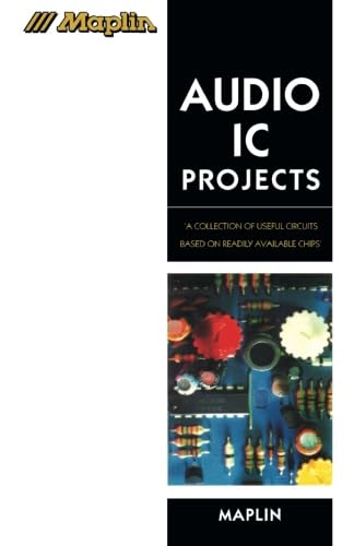 9780750621212: Maplin Audio IC Projects: A Collection of Useful Circuits Based on Readily Available Chips (Maplin Series)