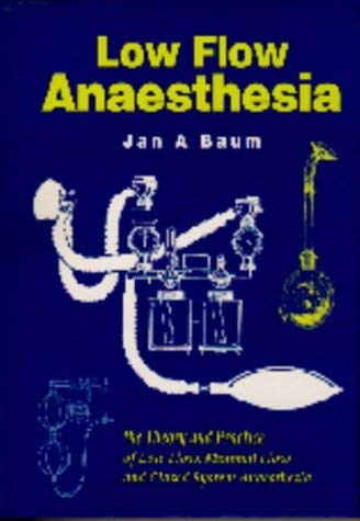 Stock image for Low-flow Anaesthesia: The Theory and Practice of Low Flow, Minimal Flow and Closed System Anaesthesia for sale by WorldofBooks