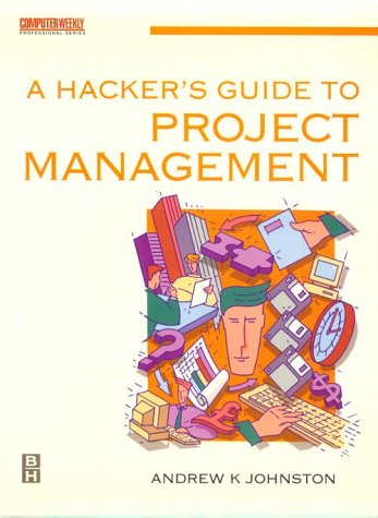 Beispielbild fr Hackers Guide to Project Management (Computer Weekly Professional) zum Verkauf von Reuseabook