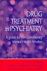 Imagen de archivo de Drug Treatment in Psychiatry: A guide for the Community Mental Health Worker a la venta por MusicMagpie