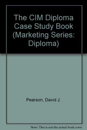 Stock image for The CIM Diploma Case Study Book (Marketing Series: Diploma) for sale by Phatpocket Limited