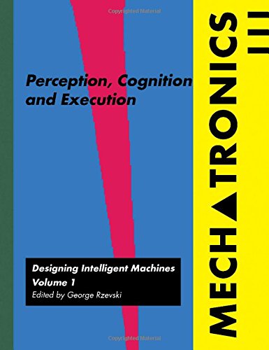 Stock image for Mechatronics: Designing Intelligent Machines Volume 1: Perception, Cognition and Execution: v. 1 (Designing Intelligent Machines S.) for sale by WorldofBooks