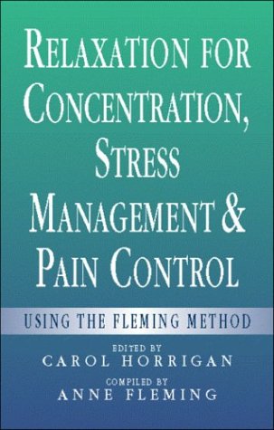 Imagen de archivo de Relaxation for Concentration, Stress Management and Pain Control: Using the Fleming Method a la venta por ThriftBooks-Dallas