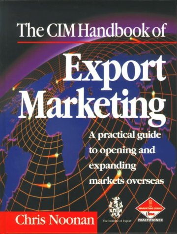 Stock image for The CIM Handbook of Export Marketing: A Practical Guide to Opening and Expanding Markets Overseas (Professional Development) for sale by WorldofBooks