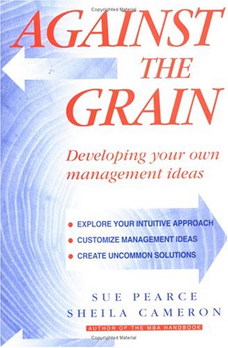 Stock image for Against the Grain: Developing Your Own Management Ideas for sale by Victoria Bookshop